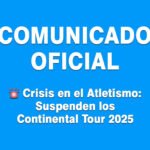 🚨 Crisis en el Atletismo Suspenden los Continental Tour 2025